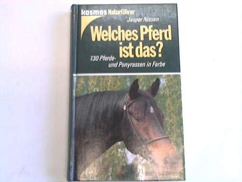 Kosmos Naturführer - Welches Pferd ist das ? - 130 Pferde und Ponyrassen in Farbe
