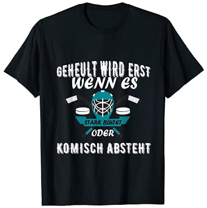 Geheult Wird Erst Wenn Es Stark Blutet Eis Hockey Eishockey T-Shirt