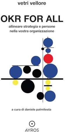 OKR for all. Allineare strategia e persone nella vostra organizzazione