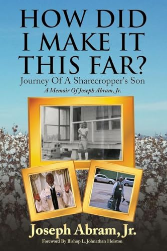 How Did I Make It This Far?: A Memoir Of Joseph Abram, Jr.