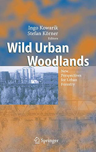Wild Urban Woodlands: New Perspectives for Urban Forestry (English Edition)