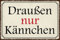 Blechschild 20x30 Draußen nur Kännchen Kult Klassiker Gartenbetrieb Terrasse