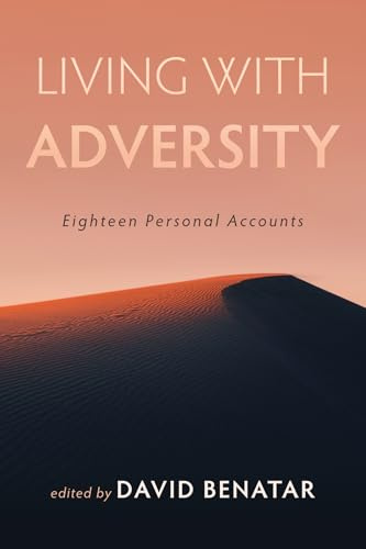 Living with Adversity: Eighteen Personal Accounts