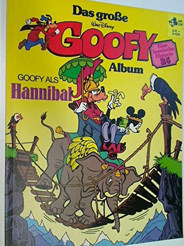 Das große Goofy Album. Eine komische Historie Nr. 25 - Goofy als Hannibal, Ehapa Comic-Album, ERSTAUSGABE 1985