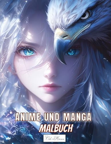 Manga Und Anime Malbuch: 50 japanische Anime-Malvorlagen mit kunstvollen Gesichtern und Adlermotiven, eleganten Entwürfen und Zeichnungen, ideal für ... (Anime & Tiergeist – Magische Ausmalwelt)