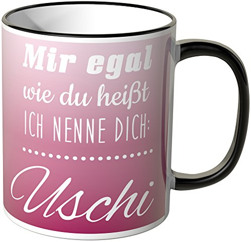 Wandkings Tasse mit dem Schriftzug Mir egal wie du heißt, ich nenne dich Uschi - Schwarz