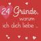 24 Gründe, warum ich dich liebe ...: Zum Selbstgestalten für Sie und Ihn, als personalisiertes Geschenk für Freund, Freundin, Partner, Adventskalender für Frauen und Männer