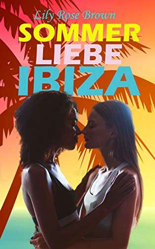 Sommer, Liebe, Ibiza: Ein lesbischer Liebesroman