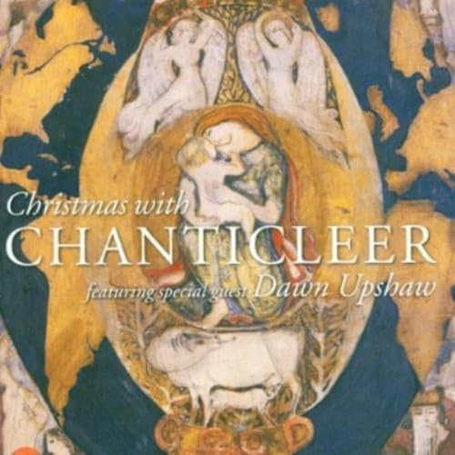 Christmas with Chanticleer & Dawn Upshaw