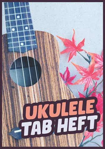 Ukulele Tab Heft: Leeres Ukulele Tabulatur Notenbuch Mit 110 Seiten Zum Ausfüllen I Akkord Ukulele Tabs Für Schüler Und Lehrer A4 Zum Ukulele Lernen