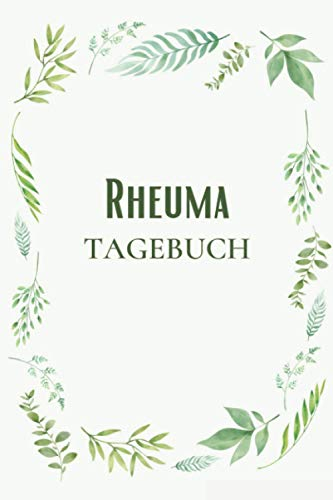 Rheuma Tagebuch: Rheumatagebuch A5 – Schmerztagebuch zum Ausfüllen I Schmerzdokumentation - Symptome verstehen, Muster erkennen I Chronische Gelenkschmerzen