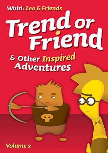 Trend or Friend and Other Inspired Adventures, Volume 2 (Whirl: Leo & Friends)