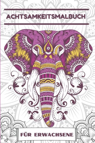 Achtsamkeitsmalbuch für Erwachsene: Zen Mandala Malbuch für Erwachsene mit Mandalas und Tiermandalas. Ausmalen, zur Ruhe kommen und richtig ... Anti-Stress-Malbuch. Geschenkbuch A5.