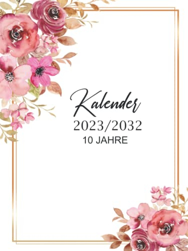 10 jahre kalender 2023-2032: 120 Monate Kalender mit Ziele Planung, Jan. 2023 bis Dez. 2032, 1 Monat auf 2 Seiten, A4