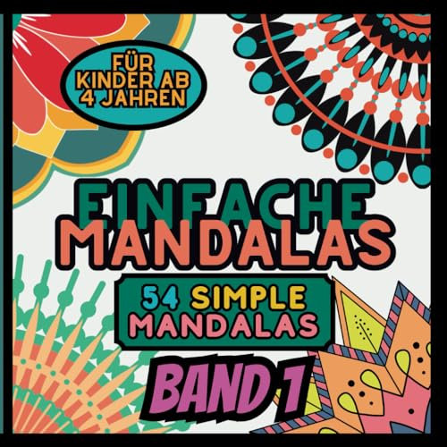 Einfache Mandalas Malbuch: 54 einfache Mandala Muster | Ausmalbuch für Kinder ab 4 Jahren - Tolles Geschenk für Kinder (Magische Mandalas für kleine Künstler, Band 1)