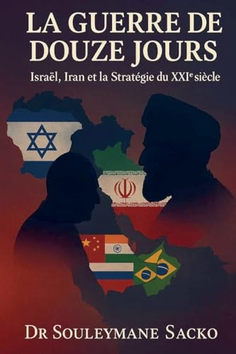 La Guerre de 12 jours - Israël, Iran et la Stratégie du XXI¿ siècle