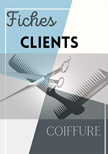 Fiches clients coiffure: Carnet avec 150 fiches clients professionnels de la coiffure, afin de vous souvenir, du nom prénom, la base de cheveux à ... utilisée ou technique, de la date, du prix...