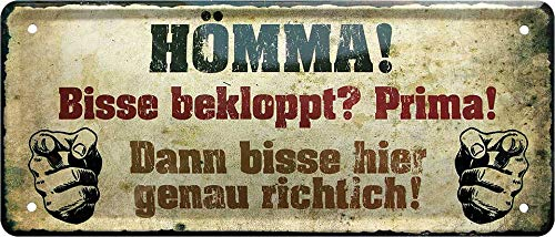 Blechschilder Lustiger Ruhrpott Spruch “Hömma! Bisse bekloppt? Prima!“ Deko Humor Dialekt Türschild Metallschild Schild Witziges Geschenk zum Geburtstag oder Weihnachten Ruhrdeutsch 28x12 cm