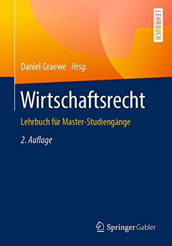 Wirtschaftsrecht: Lehrbuch für Master-Studiengänge