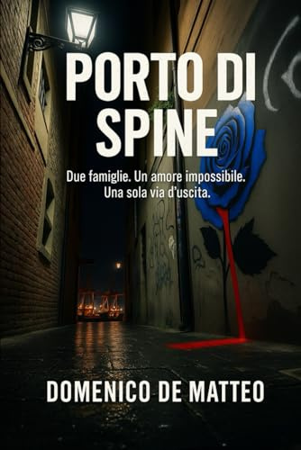 Porto di Spine: Due famiglie. Un Amore impossibile. Una sola via d'uscita.