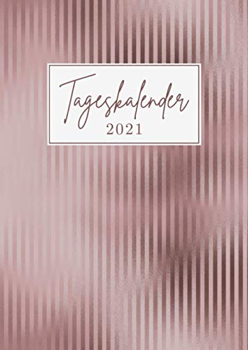 Tageskalender • 2021: Großer eleganter Tagesplaner, XXL Planer und Terminkalender Din A4 mit Uhrzeiten • 1 Tag 1 Seite • Kalender von Januar bis Dezember 2021 • Tägliche To Do Liste • Motiv: