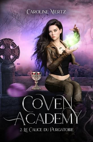 Coven Academy - 2. Le Calice du Purgatoire