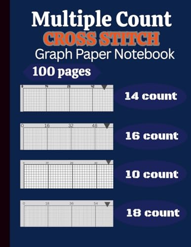 Cross Stitch Graph Paper Notebook 14,16,18,10 Count: Cross Stitch Graph Paper Notebook 14,16,18,10 Count: Chart Paper for Pattern Design, Embroidery, Needlepoint & Pixel Art – 8.5” x 11”, 106 Pages