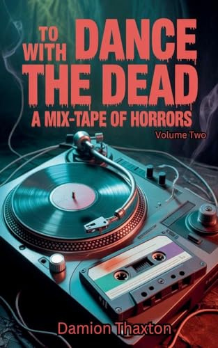 To Dance With The Dead: A Mixtape Of Horrors Volume 2