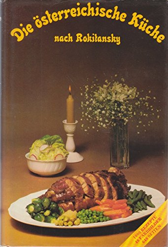 Die österreichische Küche, Eine Sammlung selbsterprobter Kochrezepte für den einfachsten und den feinsten Haushalt