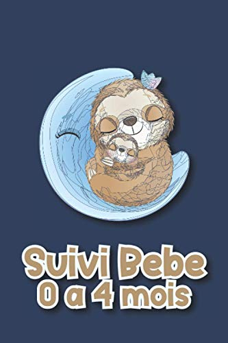 Suivi bébé 0 à 4 mois: Carnet à remplir illustré pour garder un suivi journalier de votre bébé jusqu'à ses 4 mois révolus | Idéal pour les échanges entre maman et nounou | un super cadeau à faire.