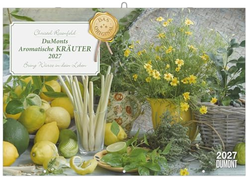 DuMonts Aromatische Kräuter 2027: Wandkalender 42x29 cm (42x58 cm geöffnet) mit Rezepten, Tipps und Fotografien von Christel Rosenfeld