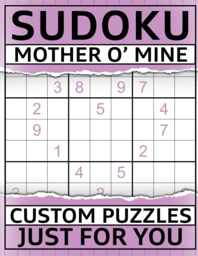Sudoku Mother o' Mine: 100+ Very Special Sudoku Puzzles Just for Her with Tutorials and Solutions | Large Print: One Puzzle per Page | The Perfect Gift for Mom (Special Occasions Sudoku)
