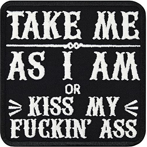 Lustiger Aufnäher mit Spruch Take me as I am or kiss my fuckin' ass Aufbügler mit Stickerei Kiss my ass Patch embroidery Sticker zum annähen/aufbügeln | 80x80mm