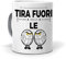 Regalo originale. Idea da regalare. Tazza Tira fuori le palle. Ceramica 350 ml.