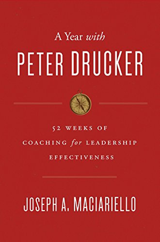 A Year with Peter Drucker: 52 Weeks of Coaching for Leadership Effectiveness – Essential Management Wisdom for Business Professionals (English Edition)