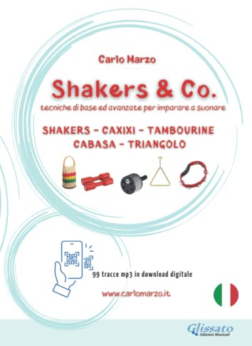 Shakers & Co.: tecniche per imparare a suonare: Shakers, Caxixi, Tambourine, Cabasa e Triangolo (99 basi mp3).