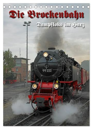 Die Brockenbahn (Tischkalender 2026 DIN A5 hoch), CALVENDO Monatskalender: Dampfloks im Harz (CALVENDO Mobilitaet)