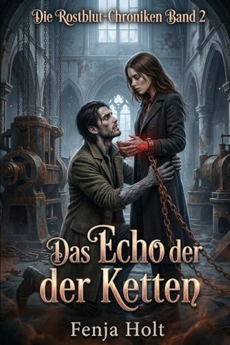 Das Echo der Ketten: Die Rostblut-Chroniken Band 2
