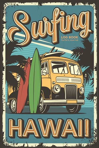 Surfing Log Book Surfers Journal: Record Your Sessions & Adventure Outdoors Travel With Surf Location,Air Condition,Water Temperature,Board Equipment ... Wave Size Organizer & Tide Stage Notes