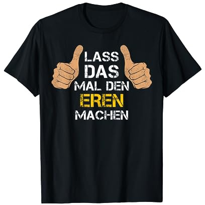 Vorname Eren - Lass das mal den Eren Machen T-Shirt