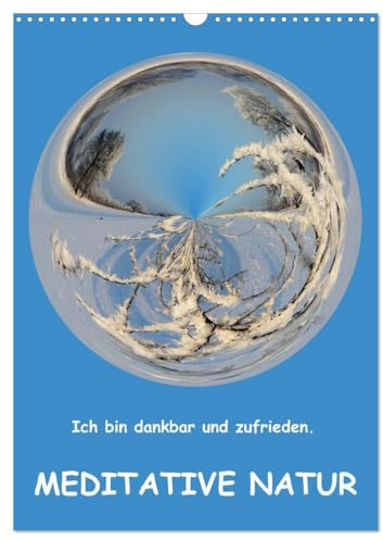 Meditative Natur (Wandkalender 2026 DIN A3 hoch), CALVENDO Monatskalender: Digital bearbeitete Naturaufnahmen zum Meditieren und Träumen (CALVENDO Natur)
