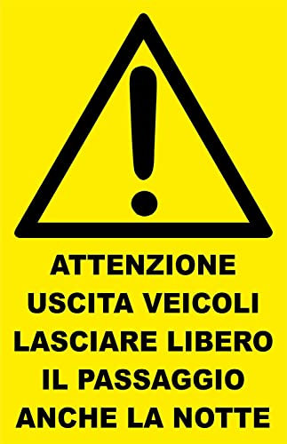 NEW CARTELLO SEGNALETICO - ATTENZIONE USCITA VEICOLI LASCIARE LIBERO IL PASSAGGIO ANCHE LA NOTTE - Adesivo Extra Resistente, Pannello in Forex, Pannello In Alluminio (ADESIVO 20X31 cm)