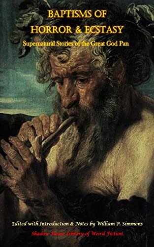 Baptisms of Horror & Ecstasy: Supernatural Stories of the Great God Pan