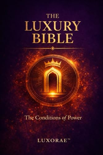 The Luxury Bible: The Conditions of Power