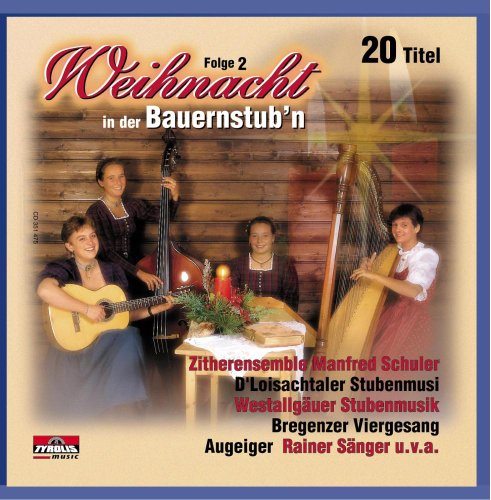Weihnacht in der Bauernstub'n; Folge 2; Weihnacht mit Echter Volksmusik; Stubenmusik, Saitenmusik, Hausmusik, Viergesang, Harfe, Zither, Weisenbläser