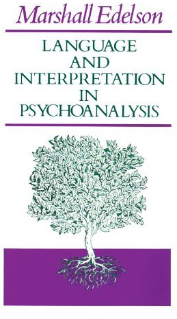 [(Language and Interpretation in Psychoanalysis)] [Author: Marshall Edelson] published on (October, 1984)