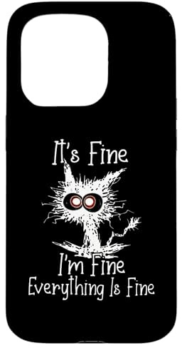 It's Fine, I'm Fine, Everything Is Fine - Funny Frazzled Cat Case for iPhone 15 Pro