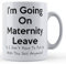 Funny Mug Mug cadeau pour femme enceinte, travail, Maternity Leave, I'm Going On Maternity Leave..