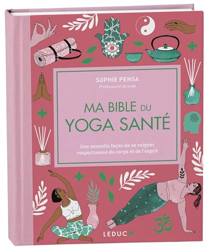 Ma bible du yoga santé - édition de luxe: Une nouvelle façon de se soigner respectueuse du corps et de l'esprit