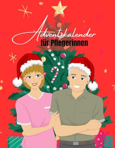 Adventskalender für Pflegerinnen: 24 Tage voller inspirierender Zitate für Helden des Alltags